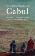 Military Operations at Cabul: The Retreat and Destruction of the British Army