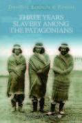 Three Years Slavery Among the Patagonians