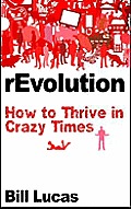 Revolution: How to Thrive in Crazy Times