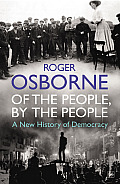 Of the People by the People A New History of Democracy
