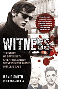Witness The Story of David Smith Chief Prosecution Witness in the Moors Murders Case