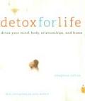 Detox For Life Detox Your Mind Body Rela