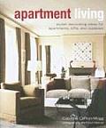 Apartment Living Stylish Decorating Ideas for Apartments Lofts & Duplexes