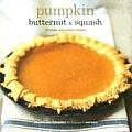 Pumpkin Butternut & Squash 30 Sweet & Savory Recipes