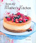 From My Mothers Kitchen Simple Recipes for Classic Comfort Food