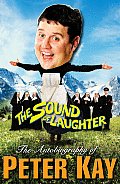 The Sound of Laughter: the Autobiography of Peter Kay