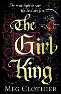 The Girl King. by Meg Clothier
