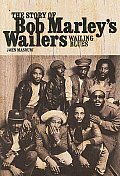 Wailing Blues: The Story of Bob Marley's Wailers