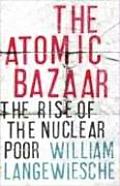 Atomic Bazaar The Rise Of The Nuclear Po