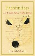 Pathfinders The Golden Age of Arabic Science