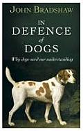 In Defence of Dogs. John Bradshaw