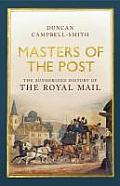 Masters of the Post The Authorized History of the Royal Mail