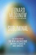 Subliminal How You Unconscious Mind Rules Your Behaviour Leonard Mlodinow