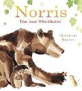 Norris the Bear Who Shared Catherine Rayner