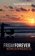 Friday Forever: Memoirs of Madness