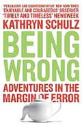 Being Wrong Adventures in the Margin of Error