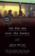 Fox Was Ever The Hunter: A Novel
