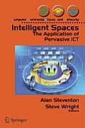 Intelligent Spaces: The Application of Pervasive ICT