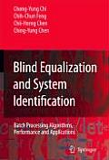 Blind Equalization and System Identification: Batch Processing Algorithms, Performance and Applications