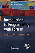 Introduction to Programming with FORTRAN With Coverage of FORTRAN 90 95 2003 & 77 With CDROM