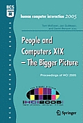 People and Computers XIX - The Bigger Picture: Proceedings of Hci 2005