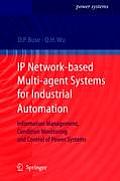IP Network-Based Multi-Agent Systems for Industrial Automation: Information Management, Condition Monitoring and Control of Power Systems