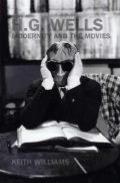 H. G. Wells, Modernity and the Movies