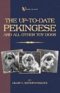 The Up-to-Date Pekingese And All Other Toy Dogs (A Vintage Dog Books Breed Classic)