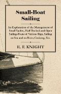 Small-Boat Sailing - An Explanation of the Management of Small Yachts, Half-Decked and Open Sailing-Boats of Various Rigs, Sailing on Sea and on River