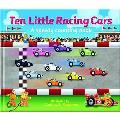 Ten Little Racing Cars a Speedy Counting Book