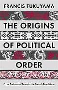 Origins of Political Order From Pre Human Times to the French Revolution
