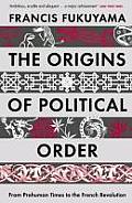 Origins of Political Order From Prehuman Times to the French Revolution
