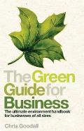 The Green Guide for Business: The Ultimate Environment Handbook for Businesses of All Sizes