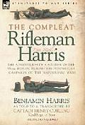 The Compleat Rifleman Harris - The Adventures of a Soldier of the 95th (Rifles) During the Peninsular Campaign of the Napoleonic Wars