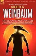 Interplanetary Odysseys - Classic Tales of Interplanetary Adventure Including: A Martian Odyssey, its Sequel Valley of Dreams, the Complete 'Ham' Hamm