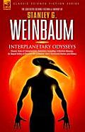 INTERPLANETARY ODYSSEYS - Classic Tales of Interplanetary Adventure Including: A Martian Odyssey, its Sequel Valley of Dreams, the Complete 'Ham' Hamm