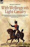 With Wellington's Light Cavalry - the experiences of an officer of the 16th Light Dragoons in the Peninsular and Waterloo campaigns of the Napoleonic