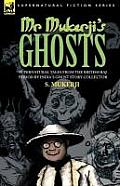 Mr. Mukerji's Ghosts - Supernatural Tales from the British Raj Period by India's Ghost Story Collector