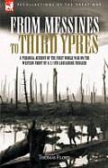From Messines to Third Ypres: A Personal Account of the First World War by a 2/5th Lancashire Fusilier