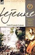 Lejeune - Vol.1: The Napoleonic Wars Through the Experiences of an Officer of Berthier's Staff