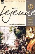 Lejeune - Vol.1: The Napoleonic Wars Through the Experiences of an Officer of Berthier's Staff