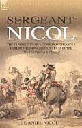 Sergeant Nicol: The Experiences of a Gordon Highlander During the Napoleonic Wars in Egypt, the Peninsula and France
