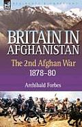 Britain in Afghanistan 2: The Second Afghan War 1878-80
