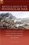 Battles & Sieges of the Peninsular War: Corunna, Busaco, Albuera, Ciudad Rodrigo, Badajos, Salamanca, San Sebastian & Others