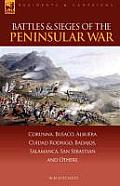 Battles & Sieges of the Peninsular War: Corunna, Busaco, Albuera, Ciudad Rodrigo, Badajos, Salamanca, San Sebastian & Others