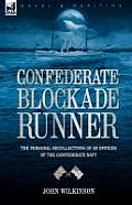 Confederate Blockade Runner: The Personal Recollections of an Officer of the Confederate Navy
