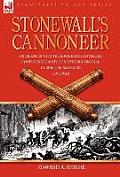 Stonewall's Cannoneer: Experiences with the Rockbridge Artillery, Confederate Army of Northern Virginia, During the American Civil War