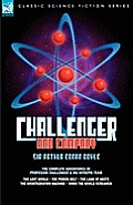 Challenger & Company: The Complete Adventures of Professor Challenger and His Intrepid Team-The Lost World, the Poison Belt, the Land of MIS