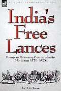 India's Free Lances: European Mercenary Commanders in Hindustan 1770-1820