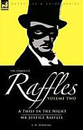 The Complete Raffles: 2-A Thief in the Night & Mr Justice Raffles